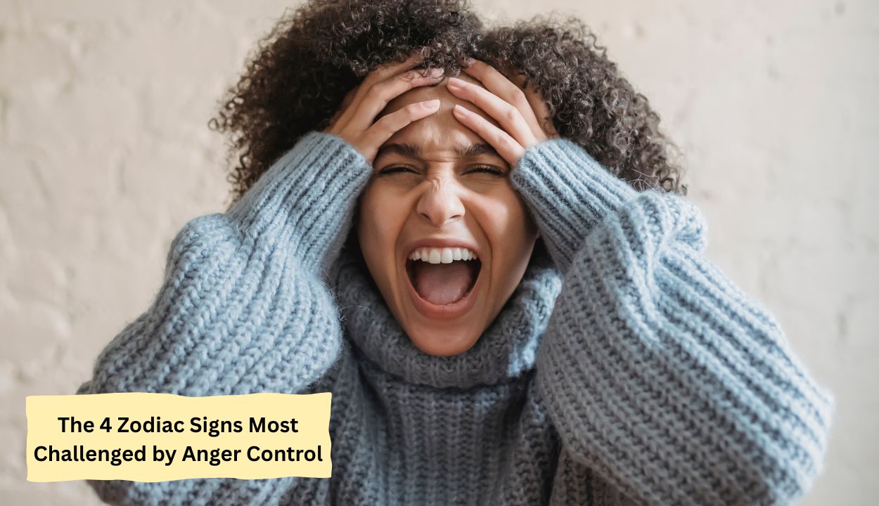 The 4 Zodiac Signs Most Challenged by Anger Control